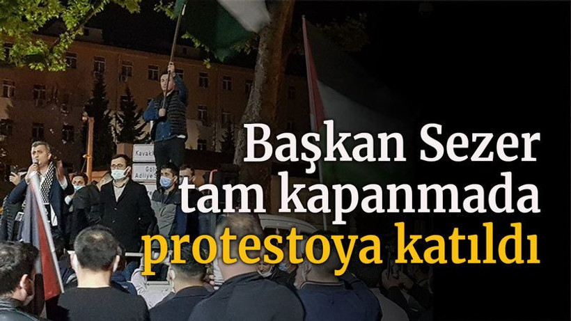 Başkan Sezer tam kapanmada protestoya katıldı